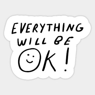 Everything Will Be Ok Sticker